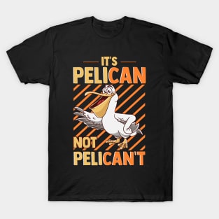 Funny It's Pelican Not Pelican't Sarcastic Fun Pun T-Shirt